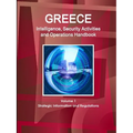 Greece Intelligence, Security Activities and Operations Handbook Volume 1 Strategic Information and Regulations