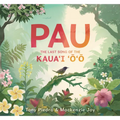 Pau: The Last Song of the Kaua'i 'O'o
