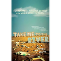 Take Me to the River: A Wayward and Perilous Journey to the World Series of Poker