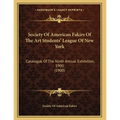 Society Of American Fakirs Of The Art Students' League Of New York: Catalogue Of The Ninth Annual Exhibition, 1900 (1900)
