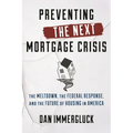 Preventing the Next Mortgage Crisis: The Meltdown, the Federal Response, and the Future of Housing in America