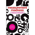 Measurement Madness: Recognizing and Avoiding the Pitfalls of Performance Measurement