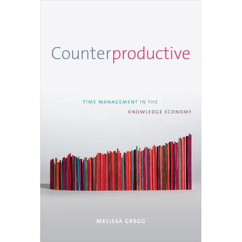 Counterproductive: Time Management in the Knowledge Economy - Paperback