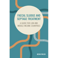 Faecal Sludge and Septage Treatment: A Guide for Low and Middle Income Countries