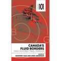 Canada's Fluid Borders: Trade, Investment, Travel, Migration
