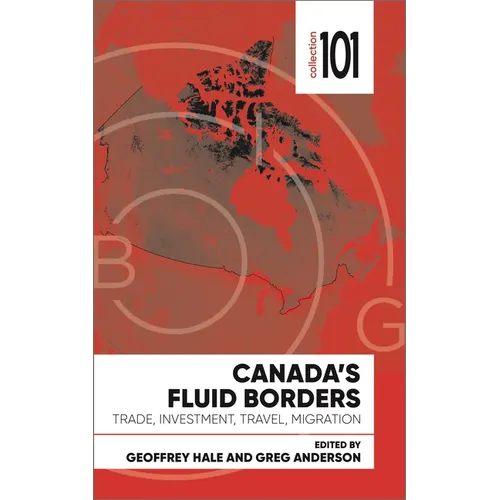 Canada's Fluid Borders: Trade, Investment, Travel, Migration