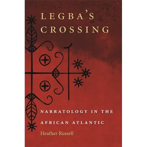 Legba's Crossing: Narratology in the African Atlantic