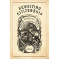 Rewriting Citizenship: Women, Race, and Nineteenth-Century Print Culture