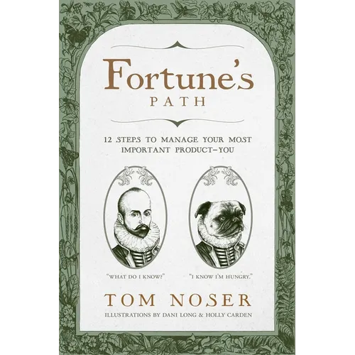 Fortune's Path: 12 Steps to Manage Your Most Important Product-You