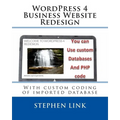 WordPress 4 Business Website Redesign: With custom coding of imported database