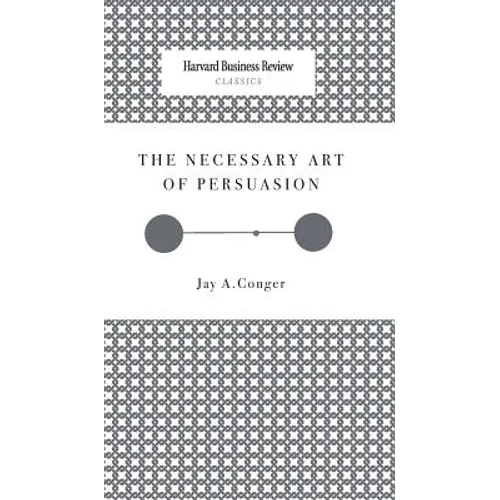 The Necessary Art of Persuasion