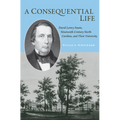 A Consequential Life: David Lowry Swain, Nineteenth-Century North Carolina, and Their University