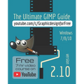 The Ultimate GIMP 2.10 Guide: Learn Professional photo editing