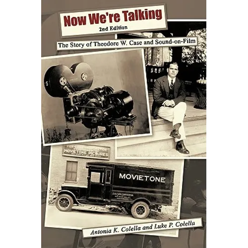 Now We're Talking: The Story of Theodore W. Case and Sound-on-film
