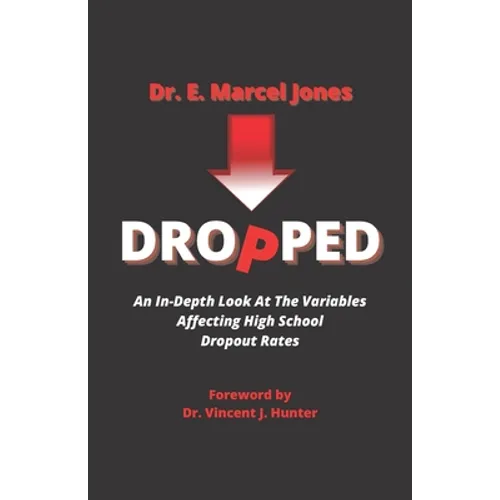 Dropped: An In-depth Look At The Variables Affecting The High School Dropout Rate