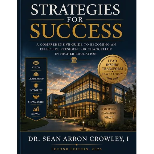 Strategies For Success: Effective Educational Leadership For Chancellors and Presidents