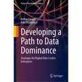 Developing a Path to Data Dominance: Strategies for Digital Data-Centric Enterprises