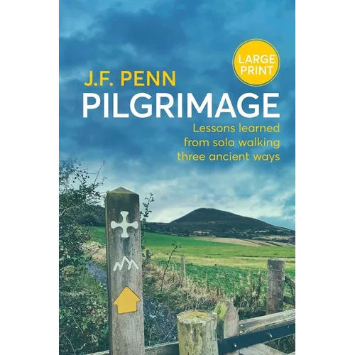 Pilgrimage Large Print: Lessons Learned from Solo Walking Three Ancient Ways