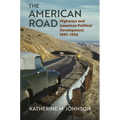 The American Road: Highways and American Political Development, 1891-1956