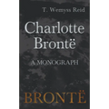 Charlotte Brontë - A Monograph