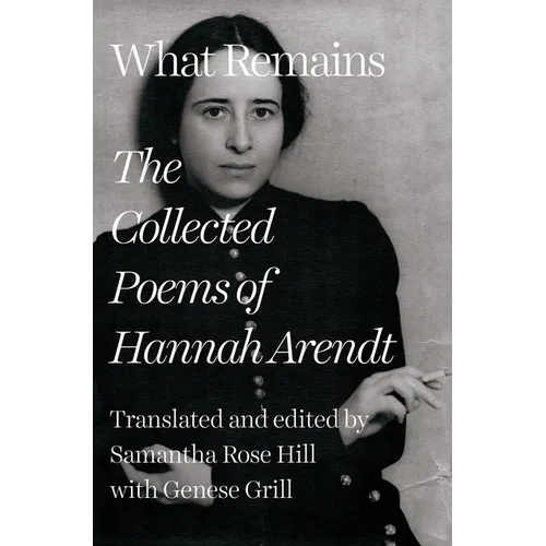 What Remains: The Collected Poems of Hannah Arendt