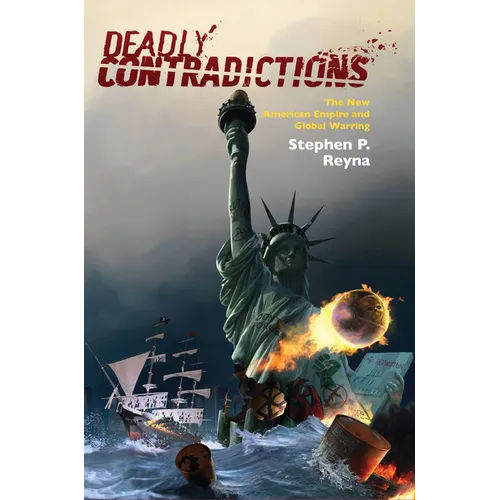 Deadly Contradictions: The New American Empire and Global Warring