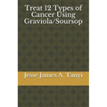 Treat 12 Types of Cancer Using Graviola/Soursop