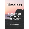 Timeless: EVOLUTION of TRADE and MONEY