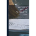 Ray's New Higher Arithmetic: a Revised Edition of the Higher Arithmetic