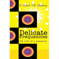 Delicate Frequencies: The life of a Sannyasin