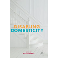 Disabling Domesticity