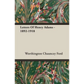 Letters Of Henry Adams - 1892-1918