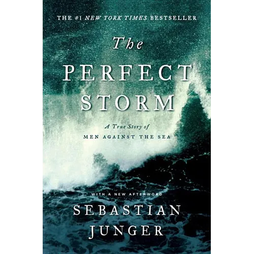 The Perfect Storm: A True Story of Men Against the Sea