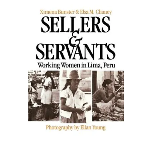 Sellers and Servants: Working Women in Lima, Peru