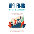 Applied-Hr: Sense & Simplicity: 205 Practical Ideas & Principles on People Management