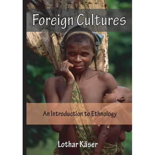 Foreign Cultures: An Introduction to Ethnology for Development Aid Workers and Church Workers Abroad