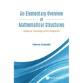 An Elementary Overview of Mathematical Structures
