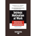 Intrinsic Motivation at Work: What Really Drives Employee Engagement (Large Print 16pt)