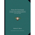 Notes On Ceremonial: The Order Of Holy Communion, With Prayers And Rubrics From The Sarum Missal For Use At The Altar (1882)