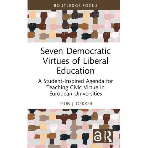 Seven Democratic Virtues of Liberal Education: A Student-Inspired Agenda for Teaching Civic Virtue in European Universities