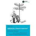 Thinking of...Applying for a Patent in Australia? Ask the Smart Questions