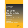 The Austro-Libertarian Point of View: Essays on Austrian Economics and Libertarianism
