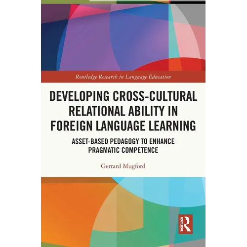 Developing Cross-Cultural Relational Ability in Foreign Language Learning: Asset-Based Pedagogy to Enhance Pragmatic Competence