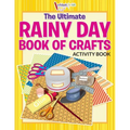 The Ultimate Rainy Day Book of Crafts Activity Book