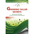 Growing Taller Secrets: Journey Into The World Of Human Growth And Development, or How To Grow Taller Naturally And Safely. Second Edition