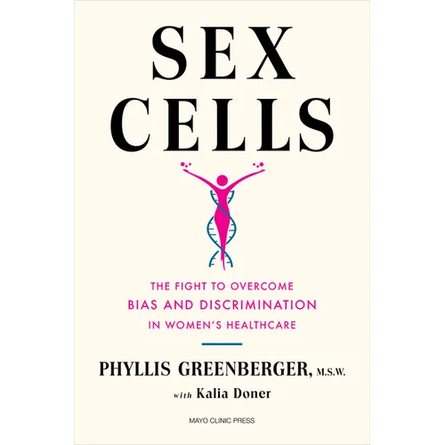 Sex Cells: The Fight to Overcome Bias and Discrimination in Women's Healthcare