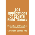 101 Applications of Crystal Field Theory: Properties of transition metal compounds