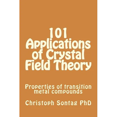 101 Applications of Crystal Field Theory: Properties of transition metal compounds