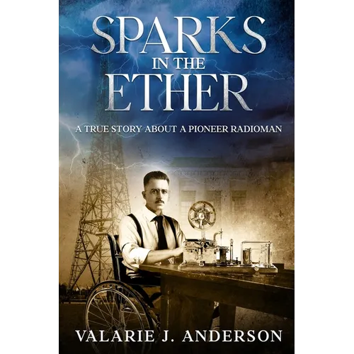 Sparks in the Ether: A True Story about a Pioneer Radioman