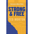 Strong and Free: My Journey in Alberta Politics